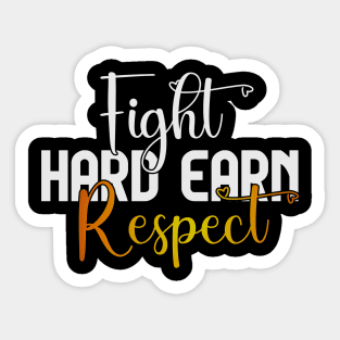 Fight Hard Earn Respect Sticker